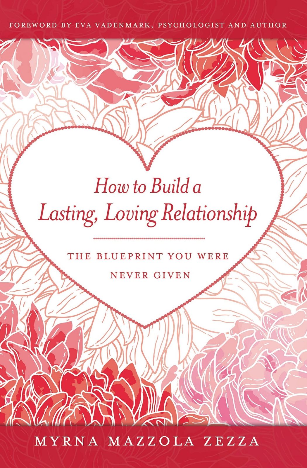 How to Build a Lasting, Loving Relationship: The Blueprint You Were Never Given