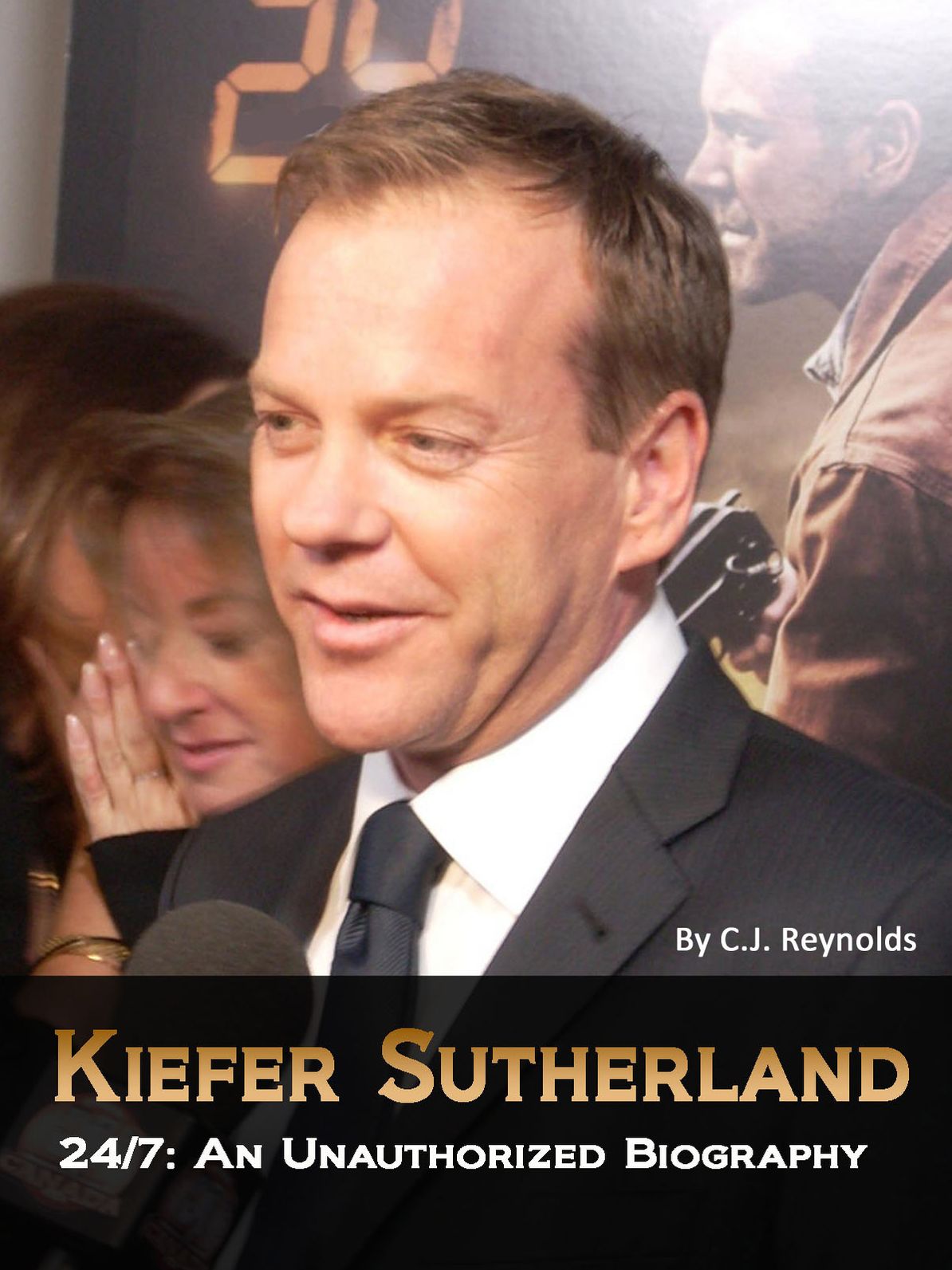Kiefer Sutherland: 24/7 An Unauthorized Biography
