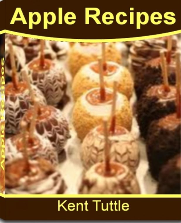 Apple Recipes: The Ultimate Apple Desserts Recipes Including Apple Crisp Recipe, Baked Apple Recipe, Best Apple Recipes, Apple Pie Recipe, Healthy Apple Recipes, Candy Apples Recipe, Apple Turnover Recipes