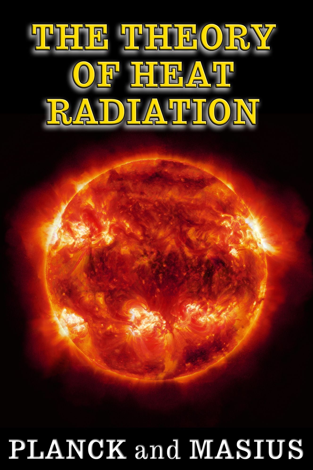 The Theory of Heat Radiation (Illustrated - Full Scientific Notation)