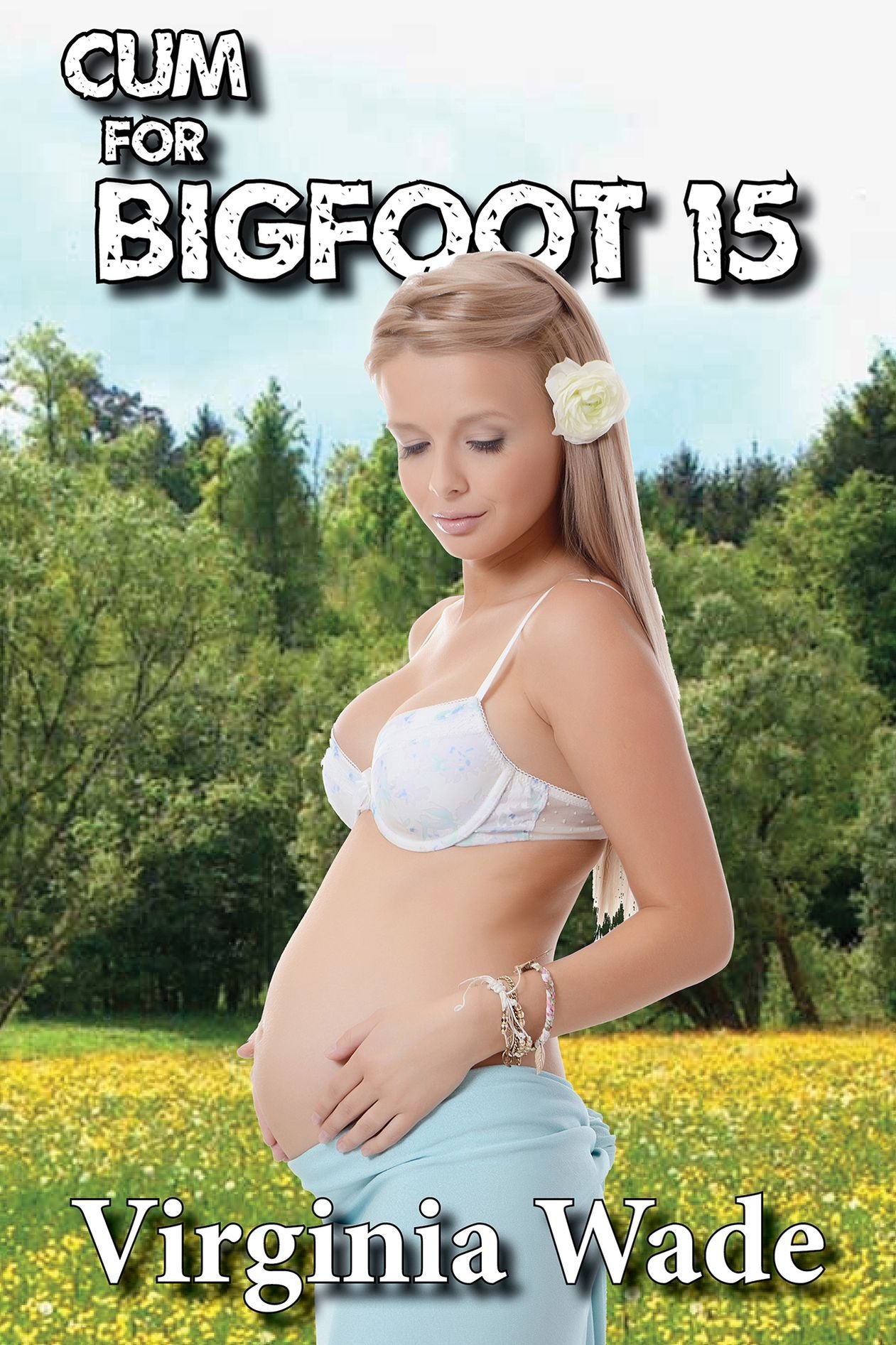 Cum For Bigfoot 15 (A Paranormal Erotic Romance Adventure)