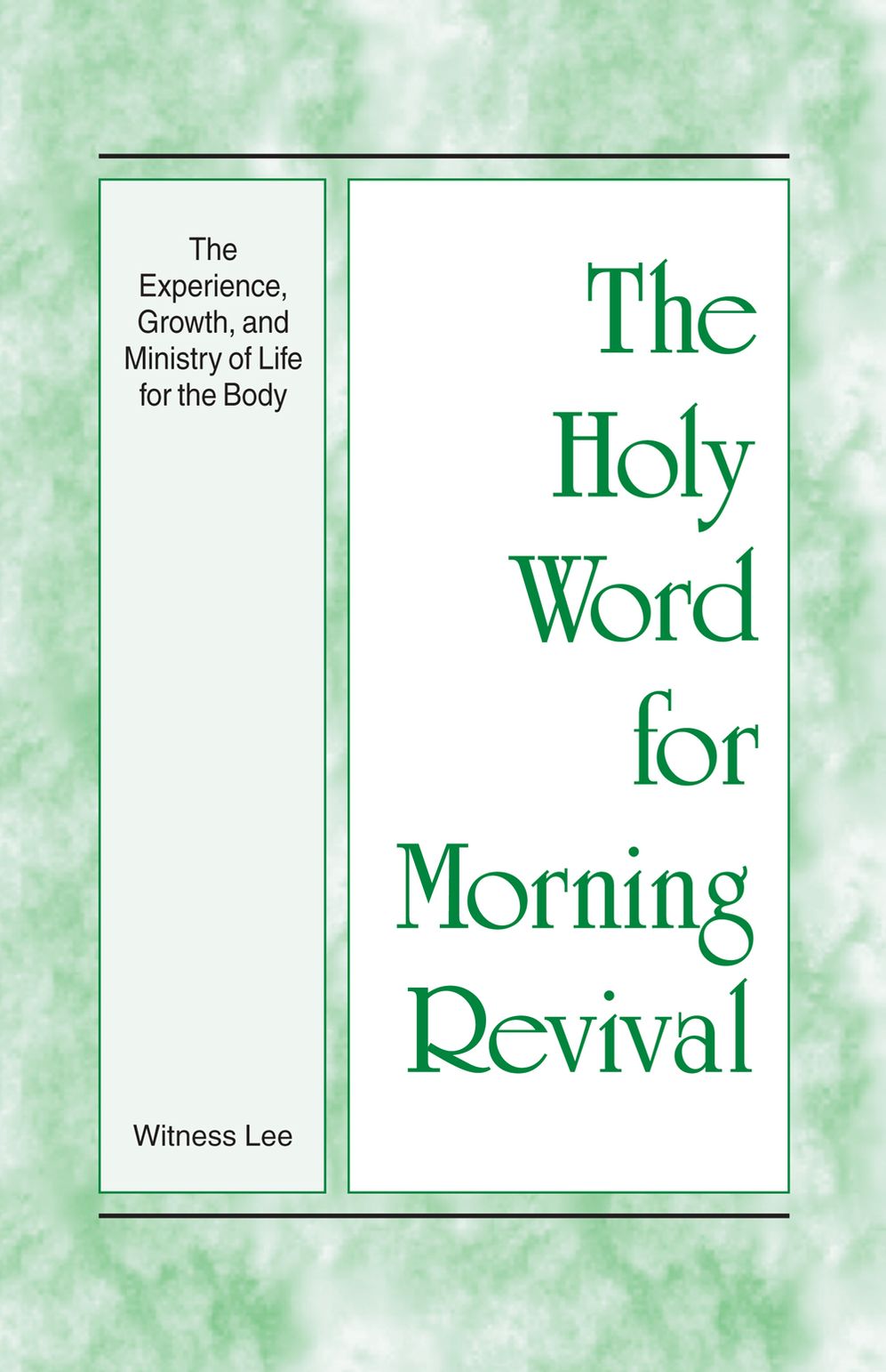 The Holy Word for Morning Revival - The Experience, Growth, and Ministry of Life for the Body