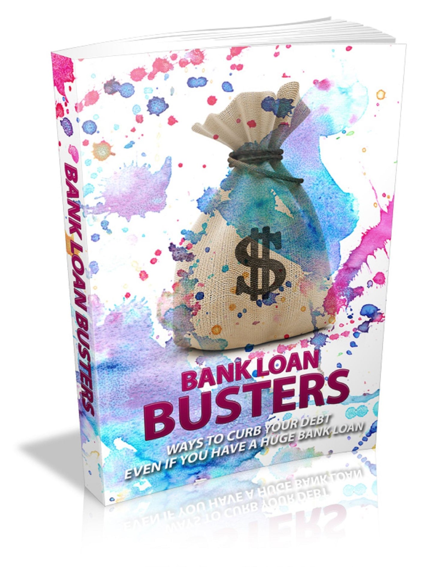 Bank Loan Busters : Ways To Curb Your Debt Even If You Have A Huge Bank Loan