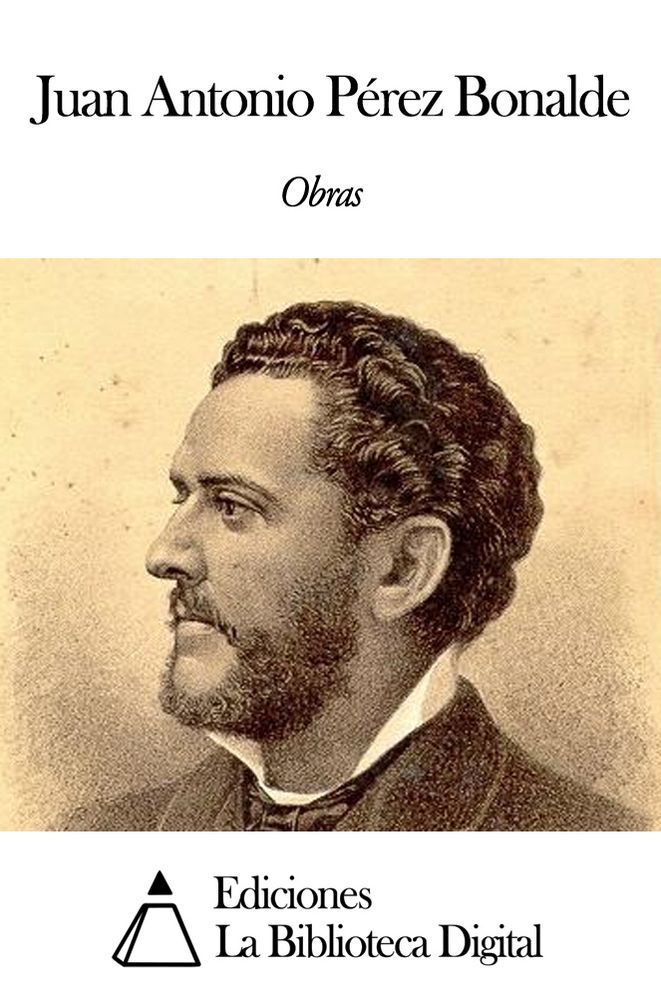 Obras de Juan Antonio P&eacute;rez Bonalde