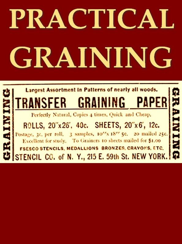 Practical Graining, With Description of Colors Employed and Tools Used