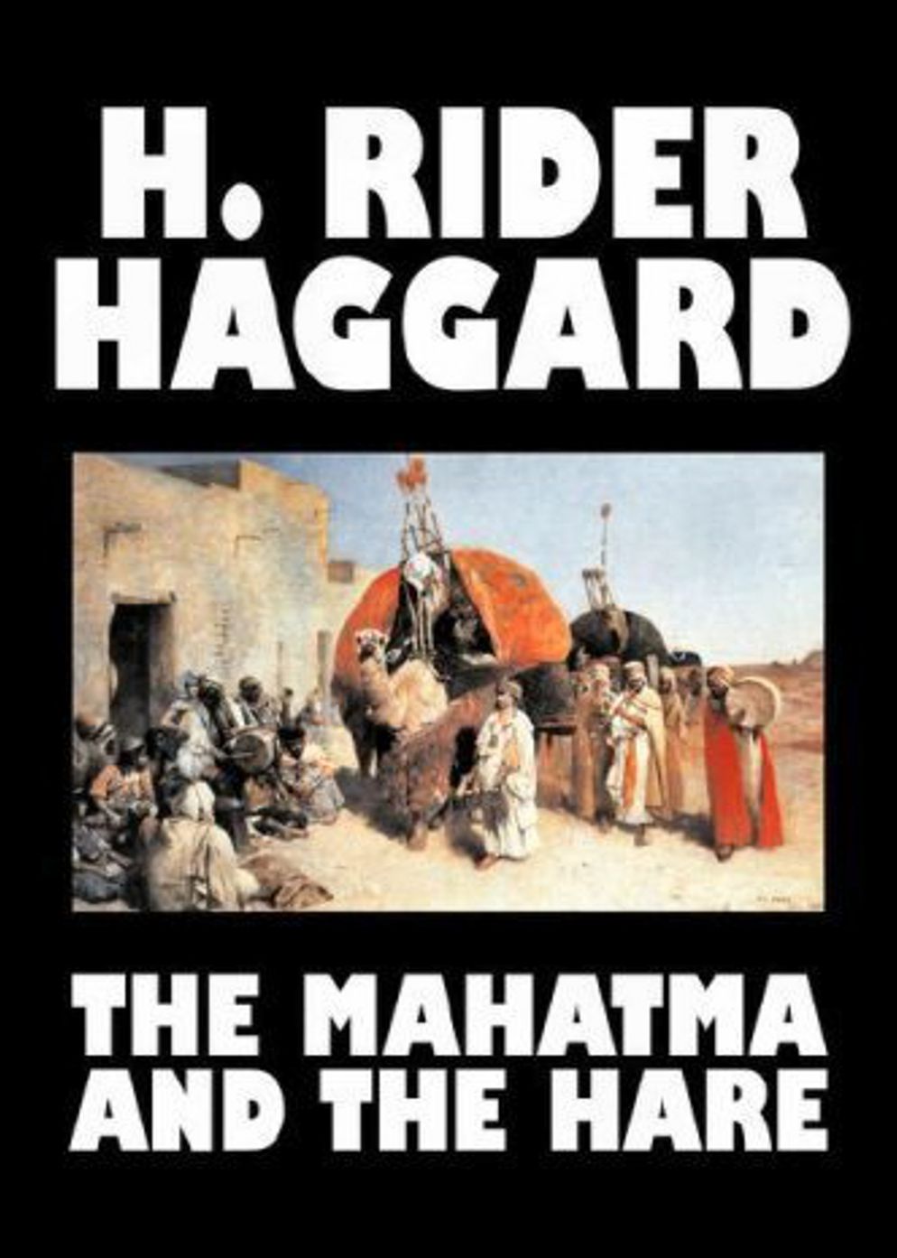 The Mahatma and The Hare: A Fiction and Literature Classic By H. Ryder Haggard! AAA+++
