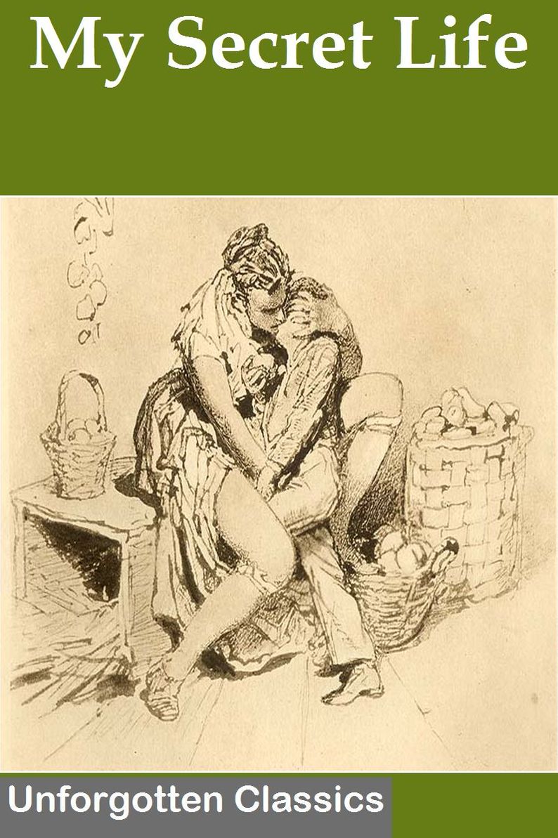 EROTIC CLASSIC BESTSELLER: MY SECRET LIFE (Nook Adult Classics with Illustrations)