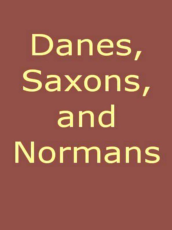 Danes, Saxons, and Normans; Or, Stories of Our Ancestors