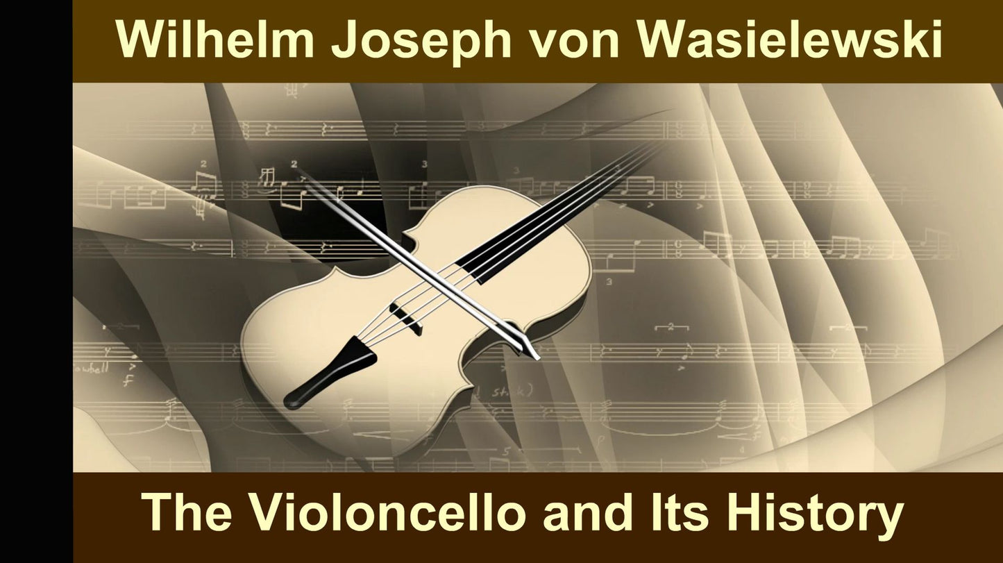 The Violoncello and Its History