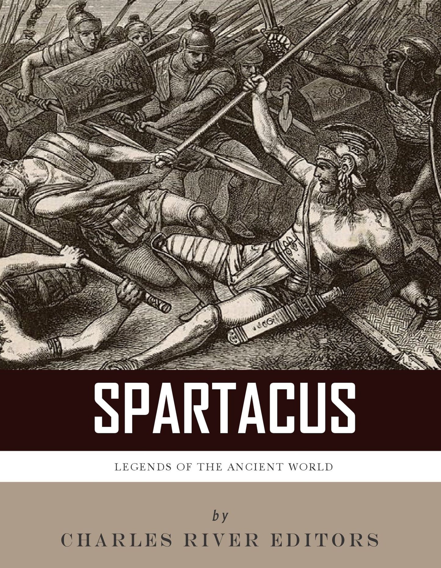 Legends of the Ancient World: The Life and Legacy of Spartacus