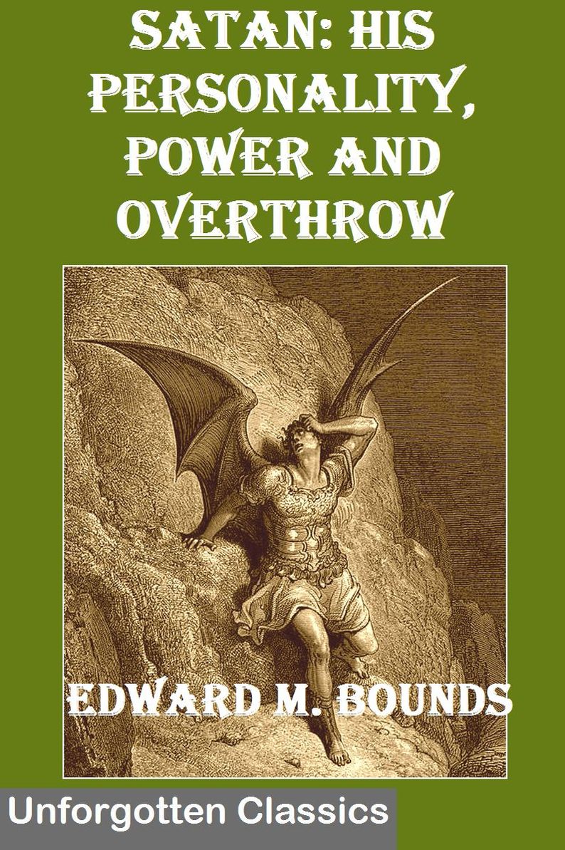Satan: His Personality, Power and Overthrow by E. M. Bounds