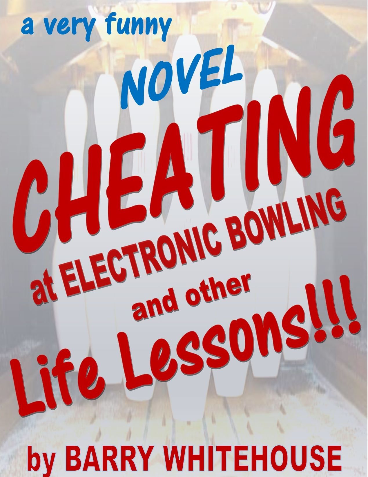 Cheating at Electronic Bowling and other life lessons- a Novel