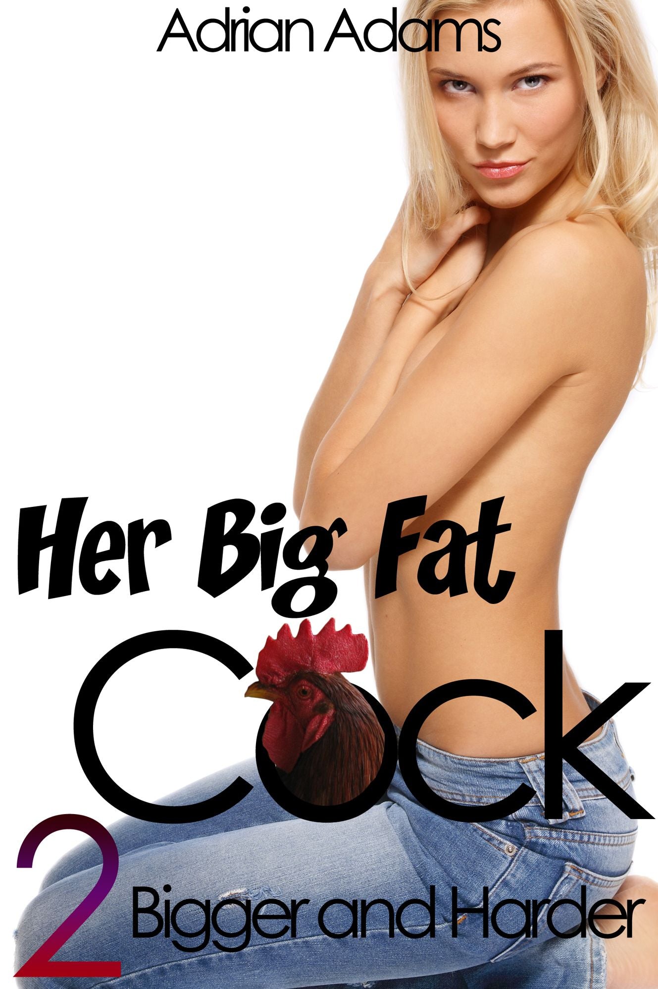 Her Big Fat Cock 2: Bigger and Harder (futa on female)