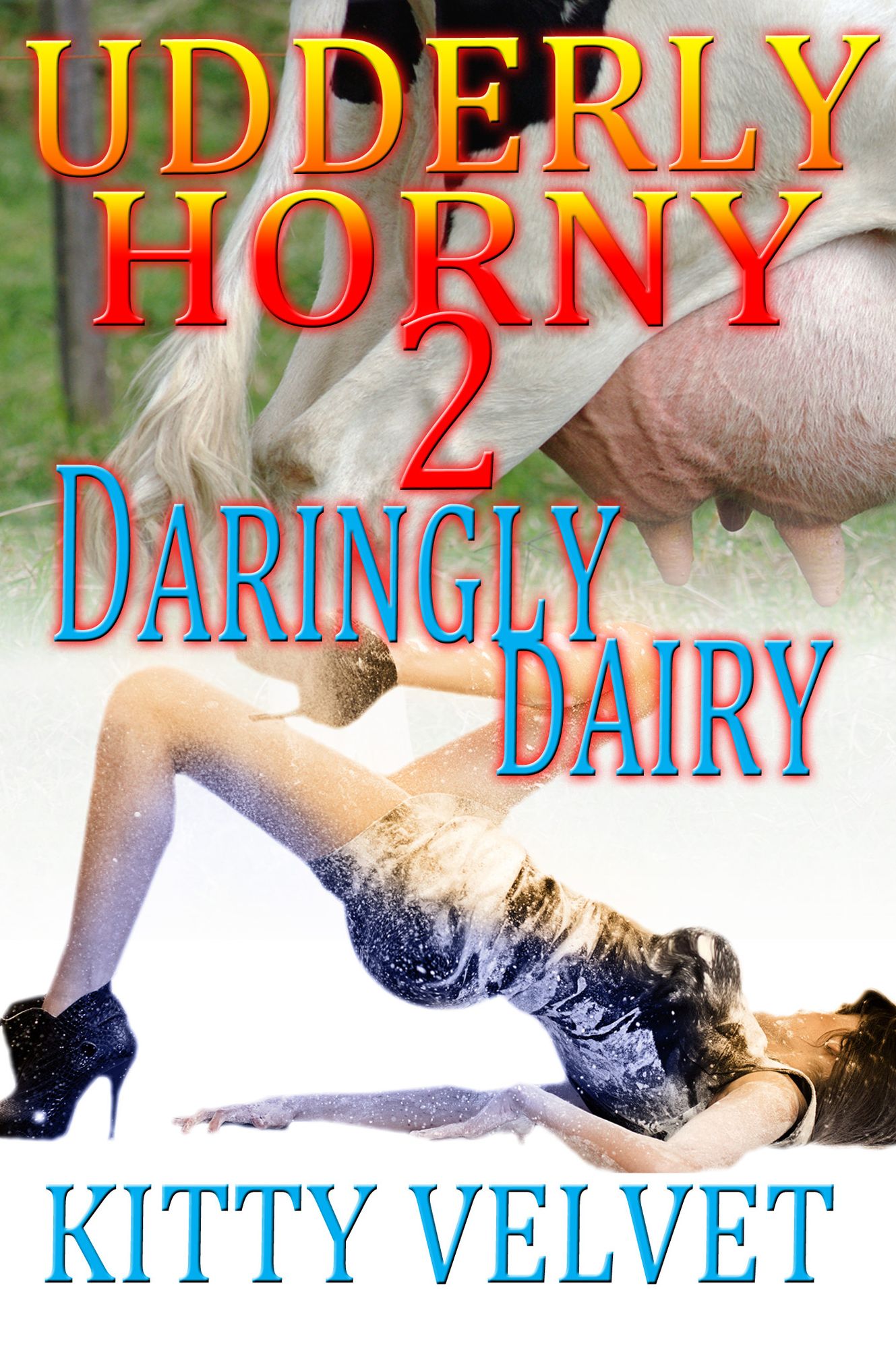Udderly Horny 2: Daringly Dairy (Human Dairy Cow Lactation Erotica)