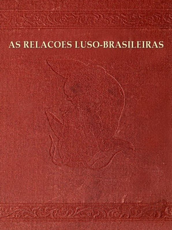 As relaÃ§Ãµes luso-brasileiras: A immigraÃ§Ã£o e a Â«desnacionalizaÃ§Ã£oÂ» do Brasil