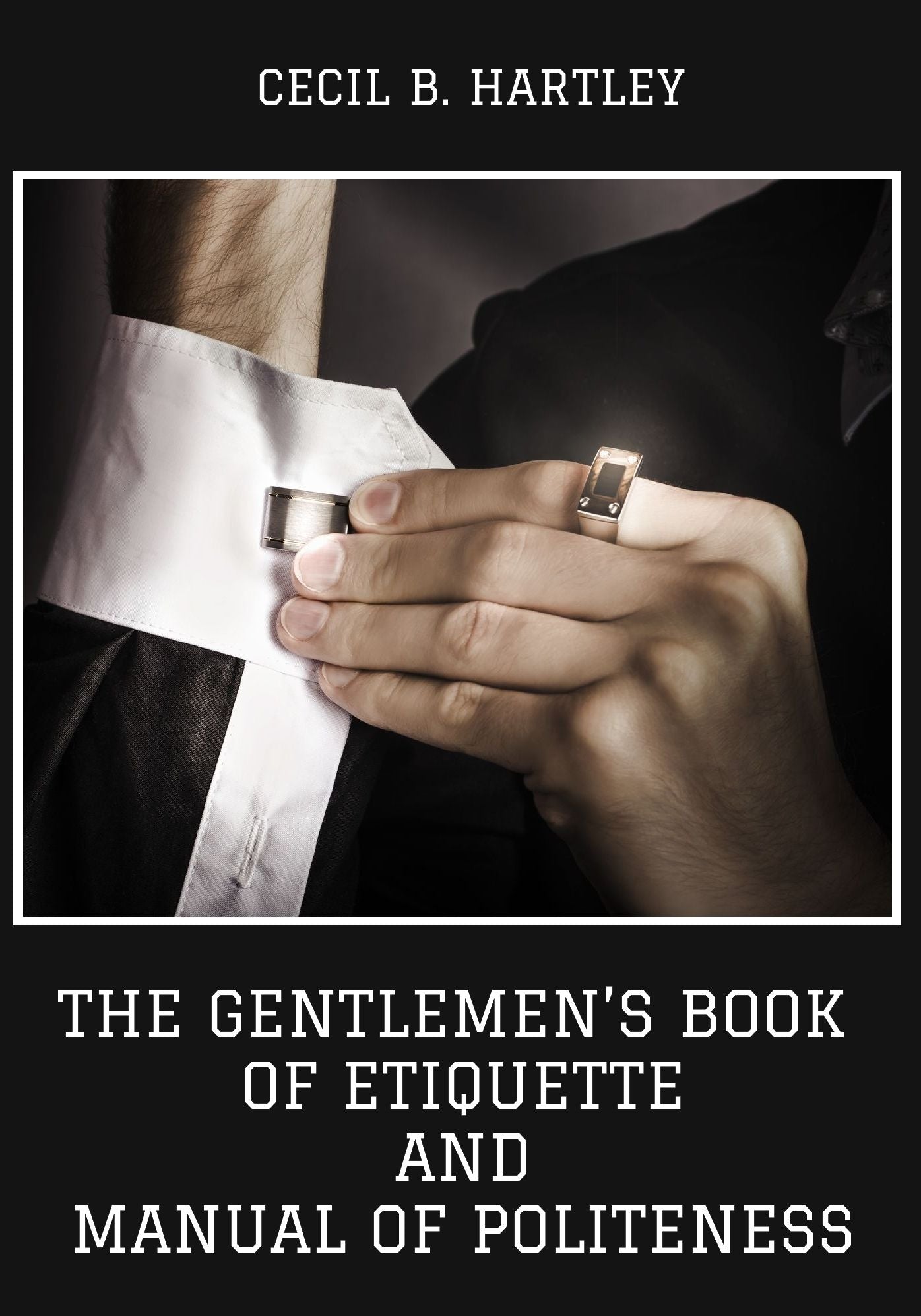 The Gentlemen's Book of Etiquette and Manual of Politeness (Illustrated)