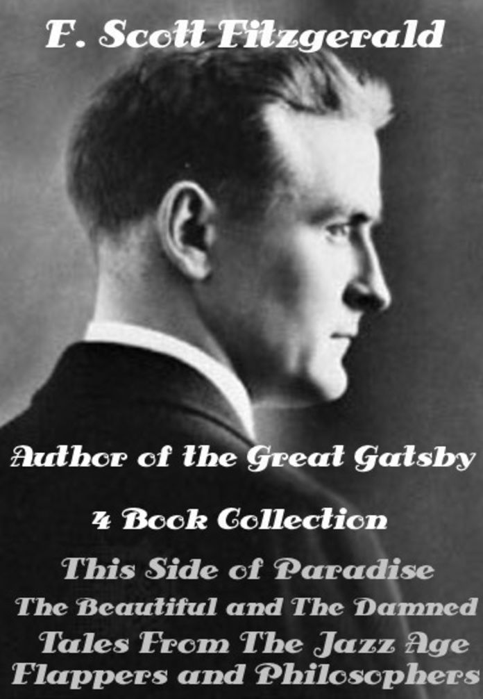 F. Scott Fitzgerald 4 Novels This Side of Paradise, The Beautiful and the Damned, Tales From the Jazz Age (Illustrated)