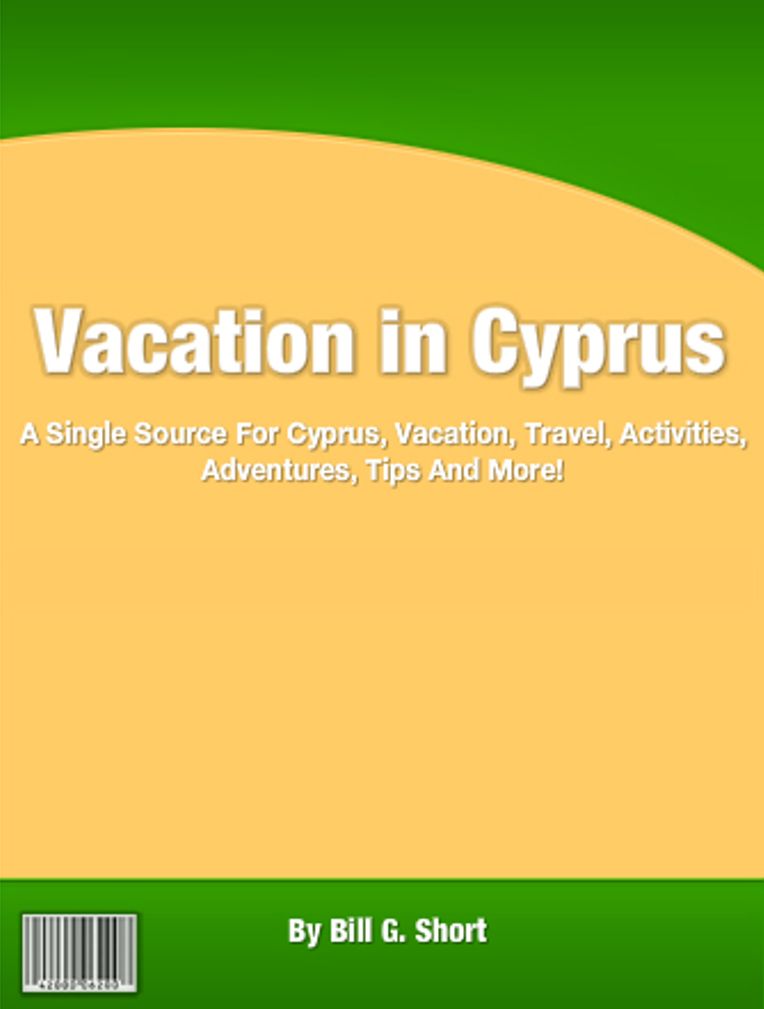 Vacation in Cyprus: A Single Source For Cyprus, Vacation, Travel, Activities, Adventures, Tips And More!