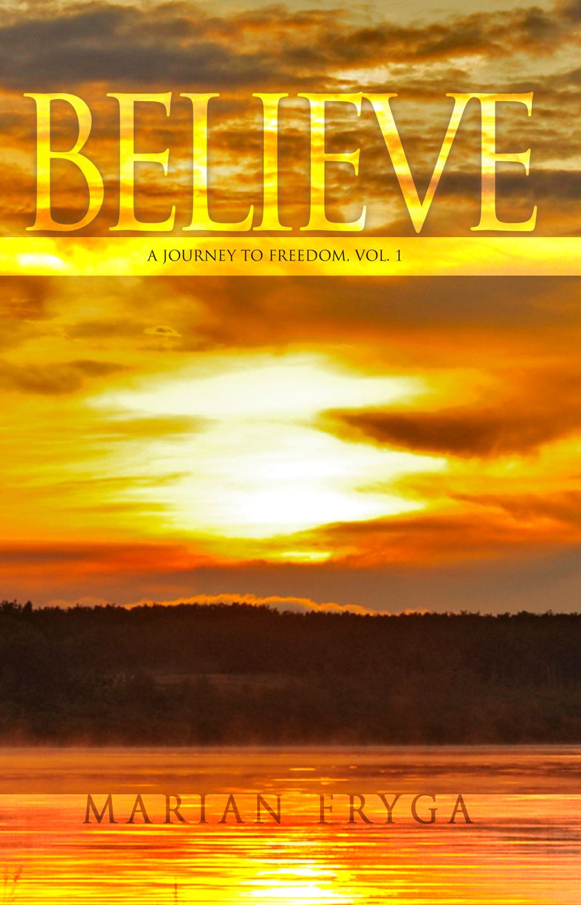 Believe -- A Journey to Freedom