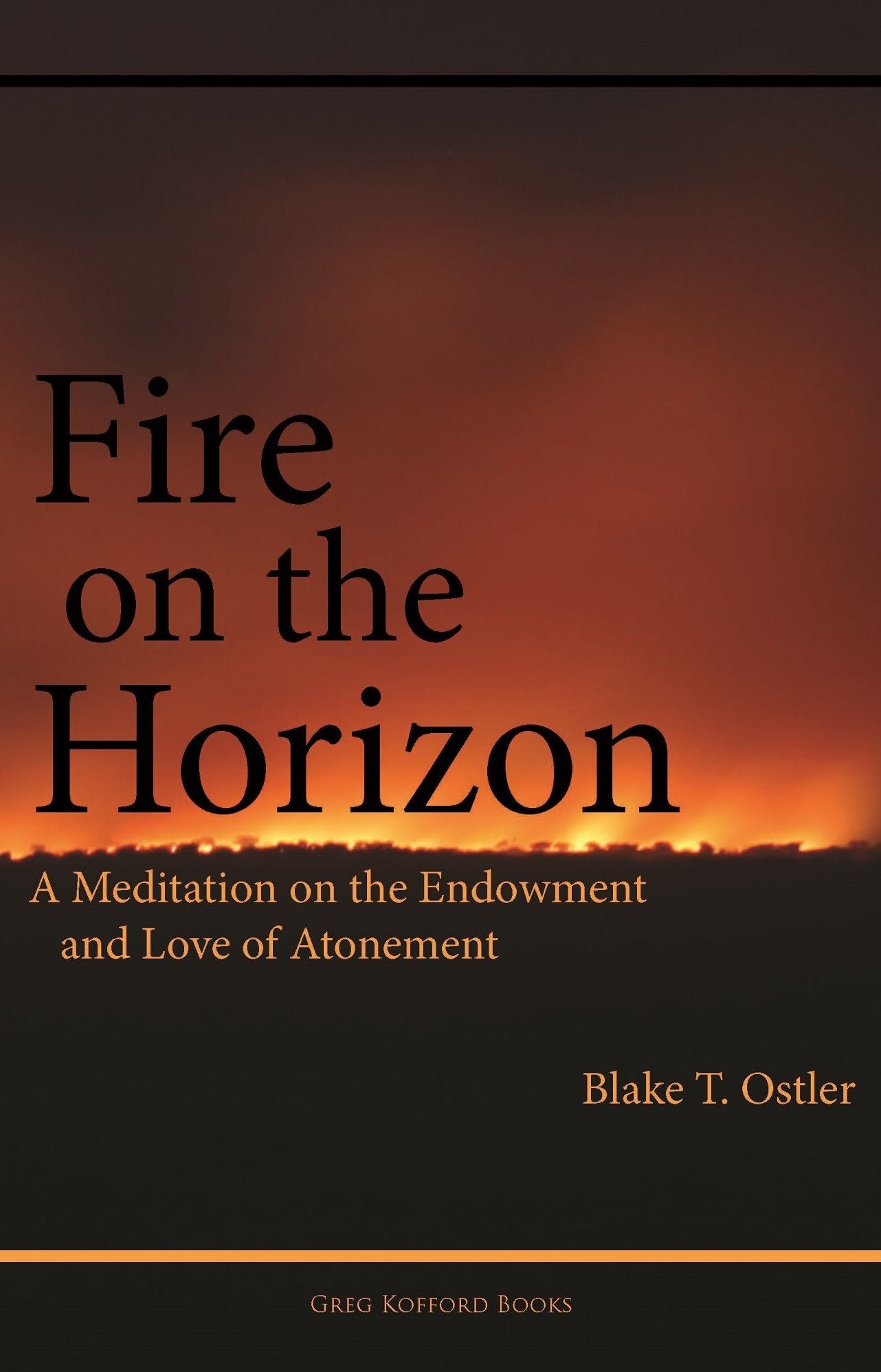 Fire on the Horizon: A Meditation on the Endowment and Love of Atonement