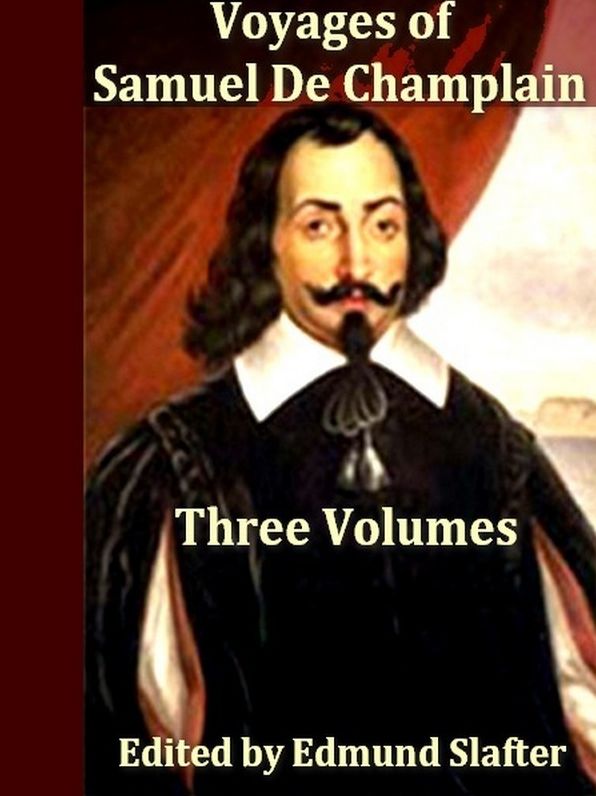 Voyages of Samuel de Champlain, Volumes 1-3, Complete