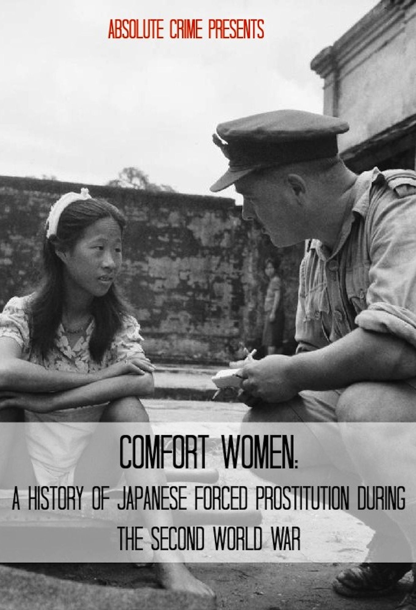 Comfort Women: A History of Japanese Forced Prostitution During the Second World War