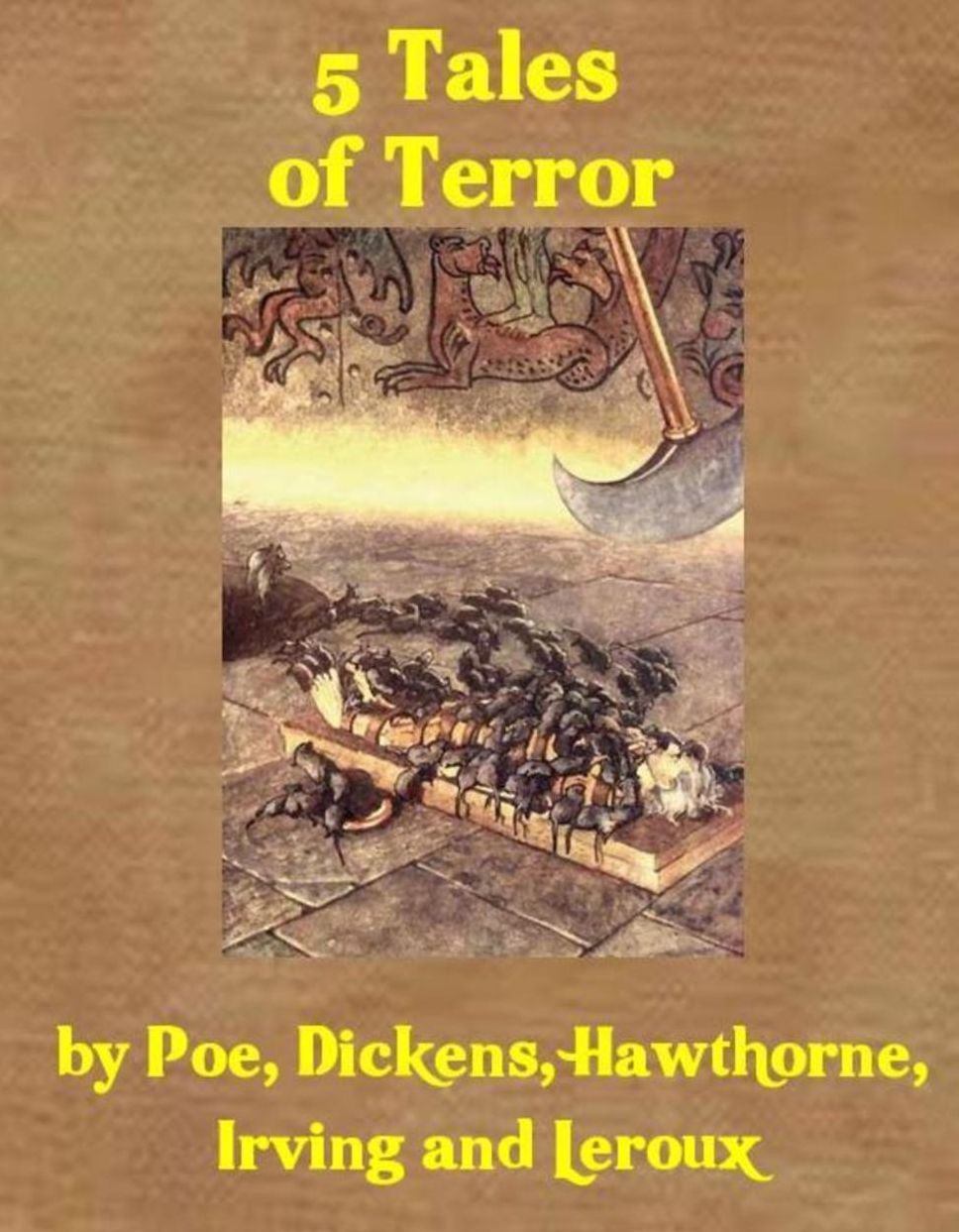 5 Classic Tales of Terror by Poe, Dickens, Hawthorne, Irving and Leroux (Illustrated)