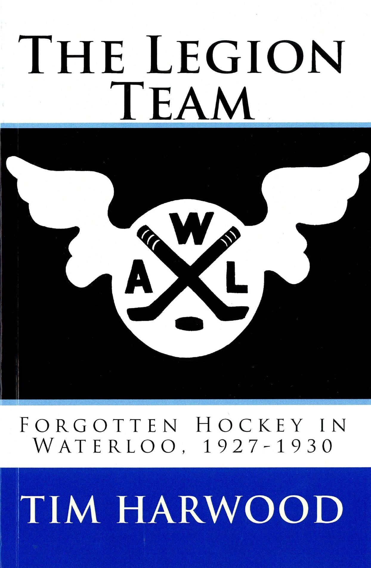 The Legion Team; Forgotten Hockey in Waterloo, 1927-1930