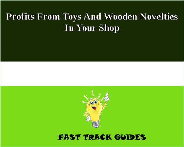 Profits From Toys And Wooden Novelties In Your Shop