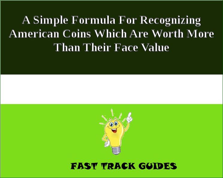 A Simple Formula For Recognizing American Coins Which Are Worth More Than Their Face Value