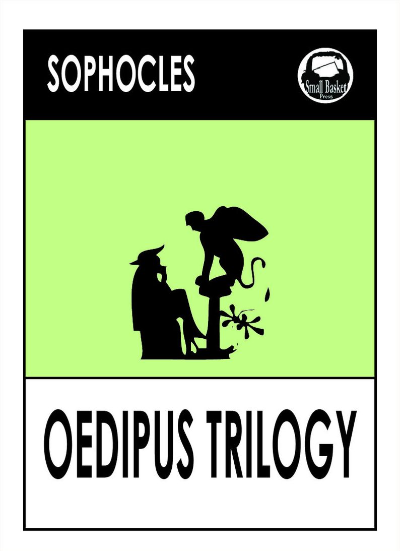 Sophocles' Oedipus Trilogy; The Theban plays including Oedipus the King, Oedipus at Colonus and Antigone