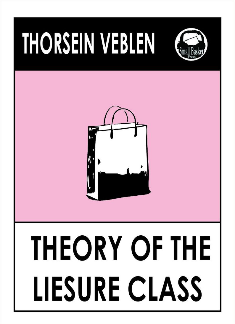 Thorstein Veblen's The Theory of the Labor Class