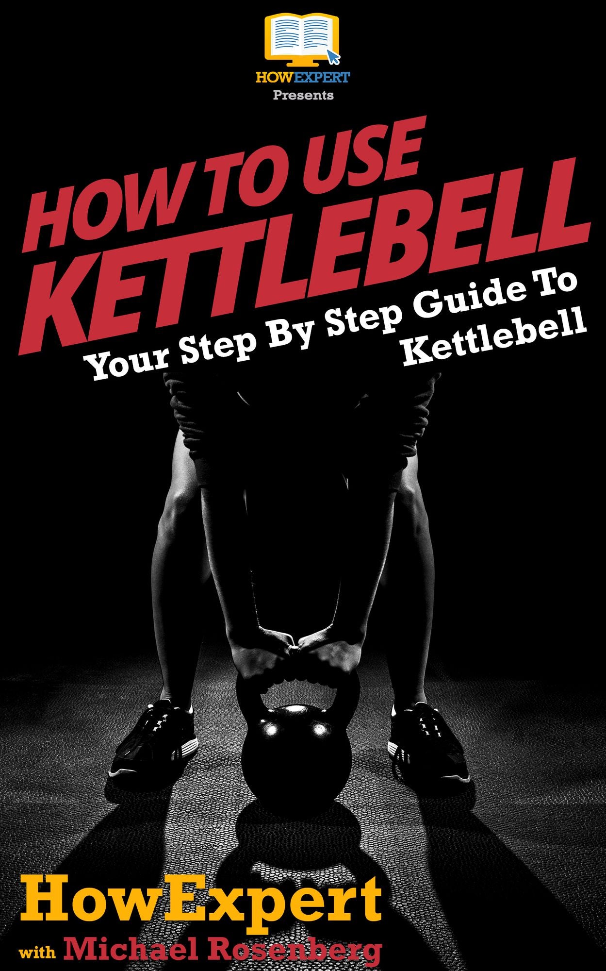 How To Use Kettlebell - Your Step-By-Step Guide To Using Kettlebell