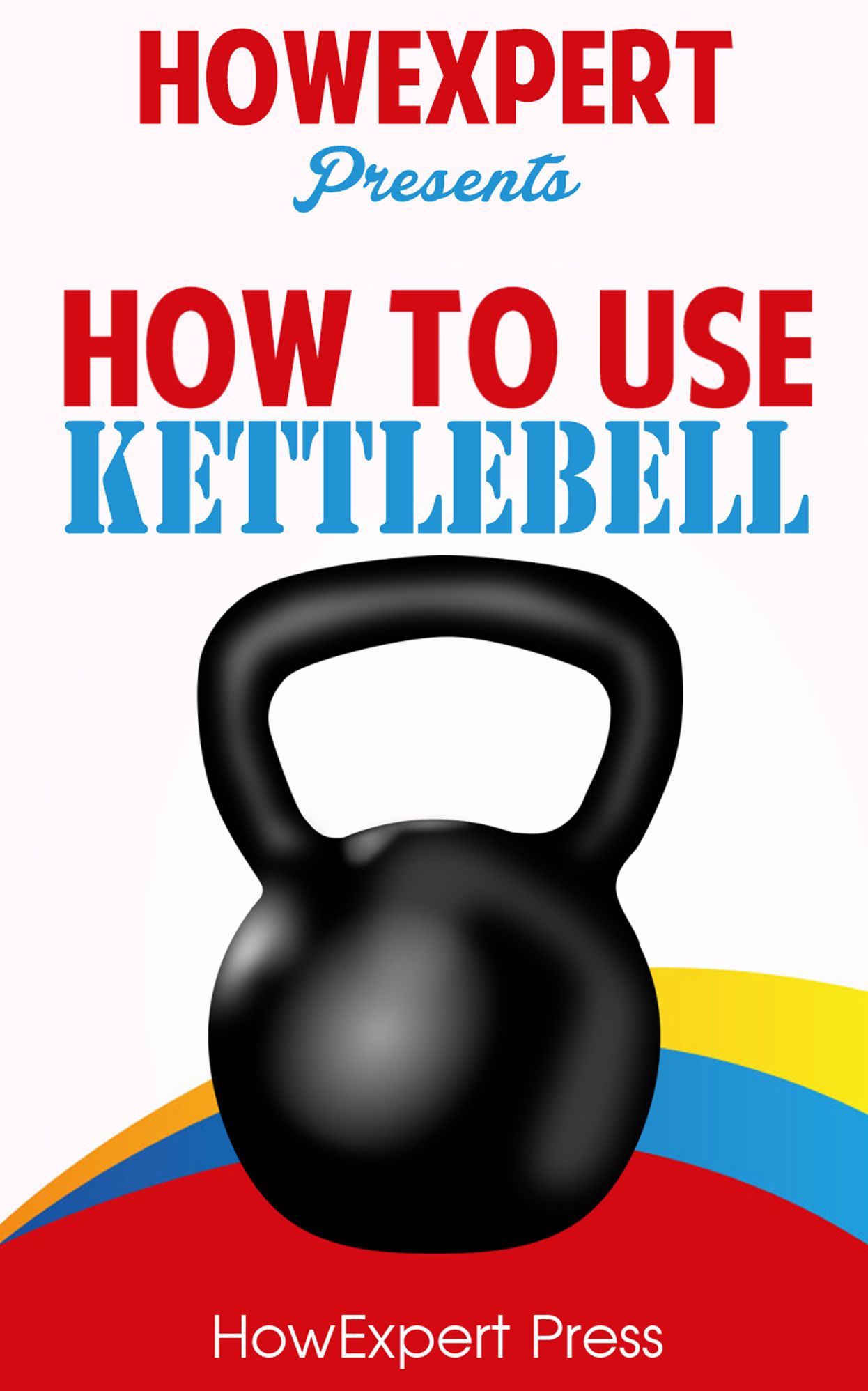 How To Use Kettlebell - Your Step-By-Step Guide To Using Kettlebell