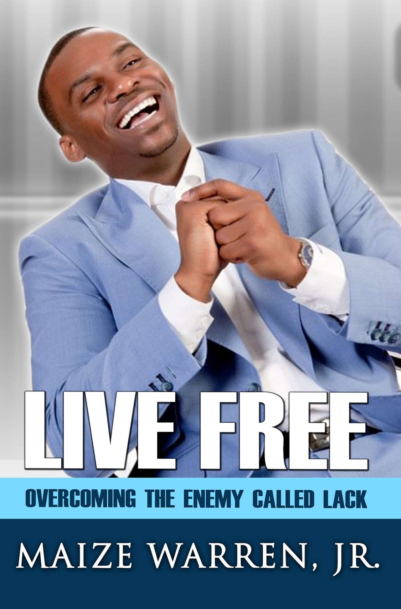 Live Free -Overcoming The Enemy Called Lack