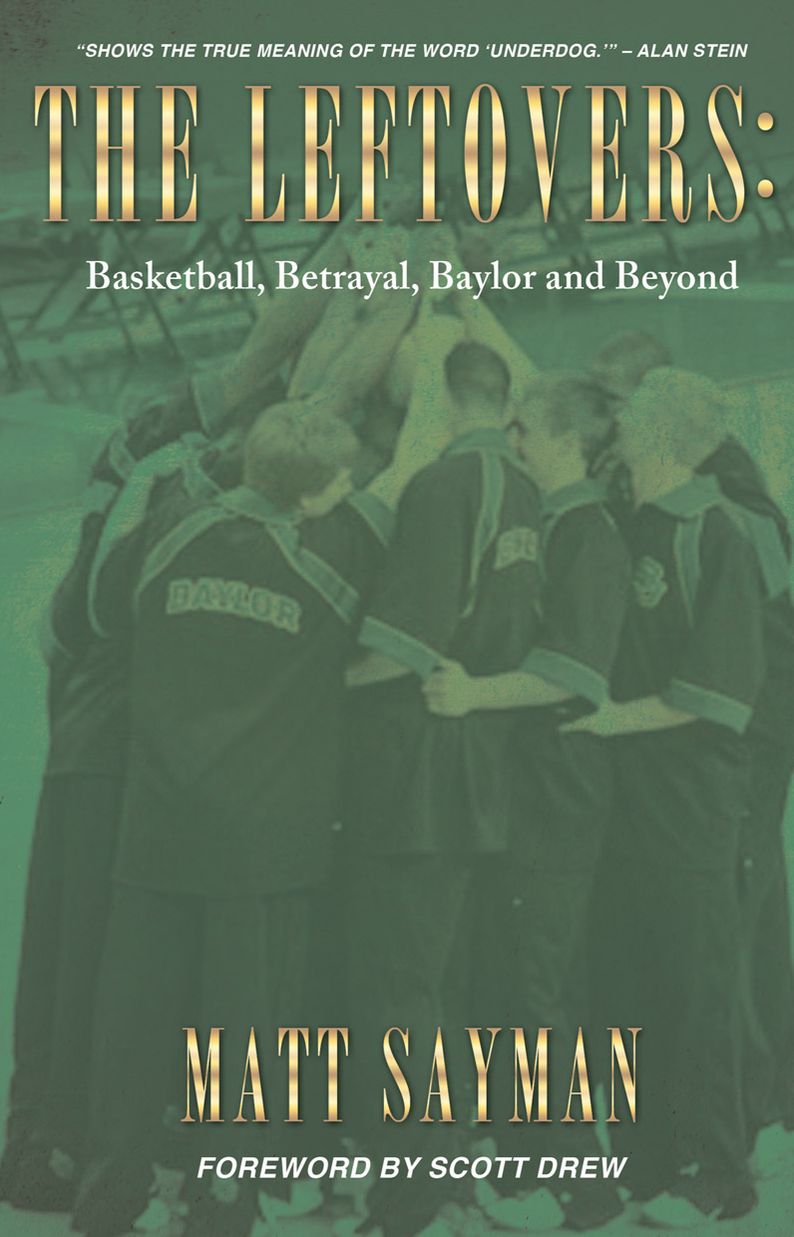 THE LEFTOVERS:BASKETBALL, BETRAYAL, BAYLOR AND BEYOND