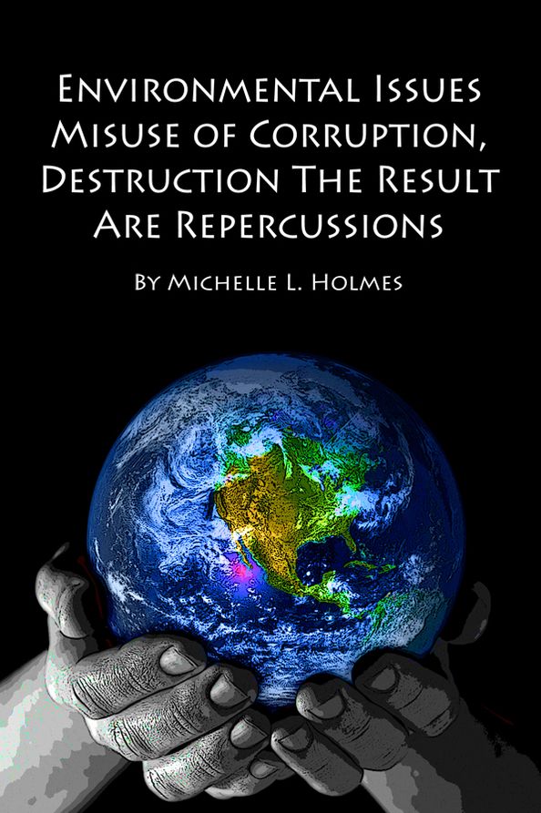 Environmental Issues: Misuse of Corruption, Destruction The Result Are Repercussions