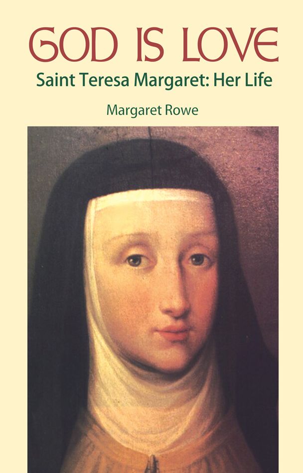 God is Love Saint Teresa Margaret: Her Life
