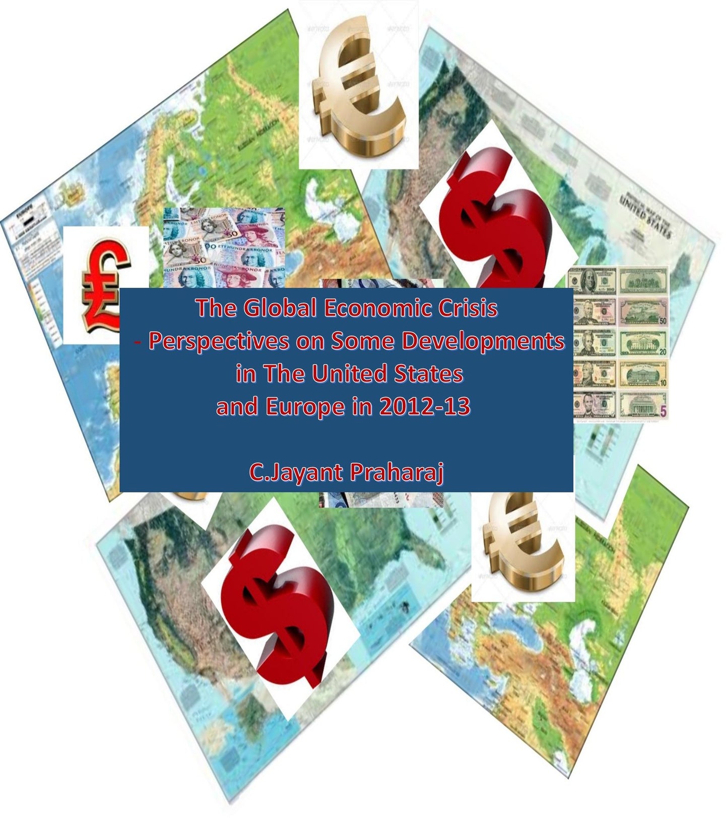 The Global Economic Crisis - Perspectives on some developments in the United States and Europe during 2012-2013