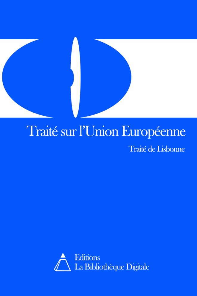 Trait&eacute; de Lisbonne - Trait&eacute; sur l'Union Europ&eacute;enne