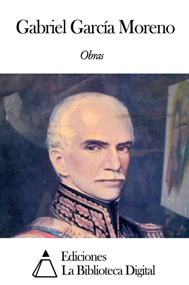 Obras de Gabriel Garc&iacute;a Moreno
