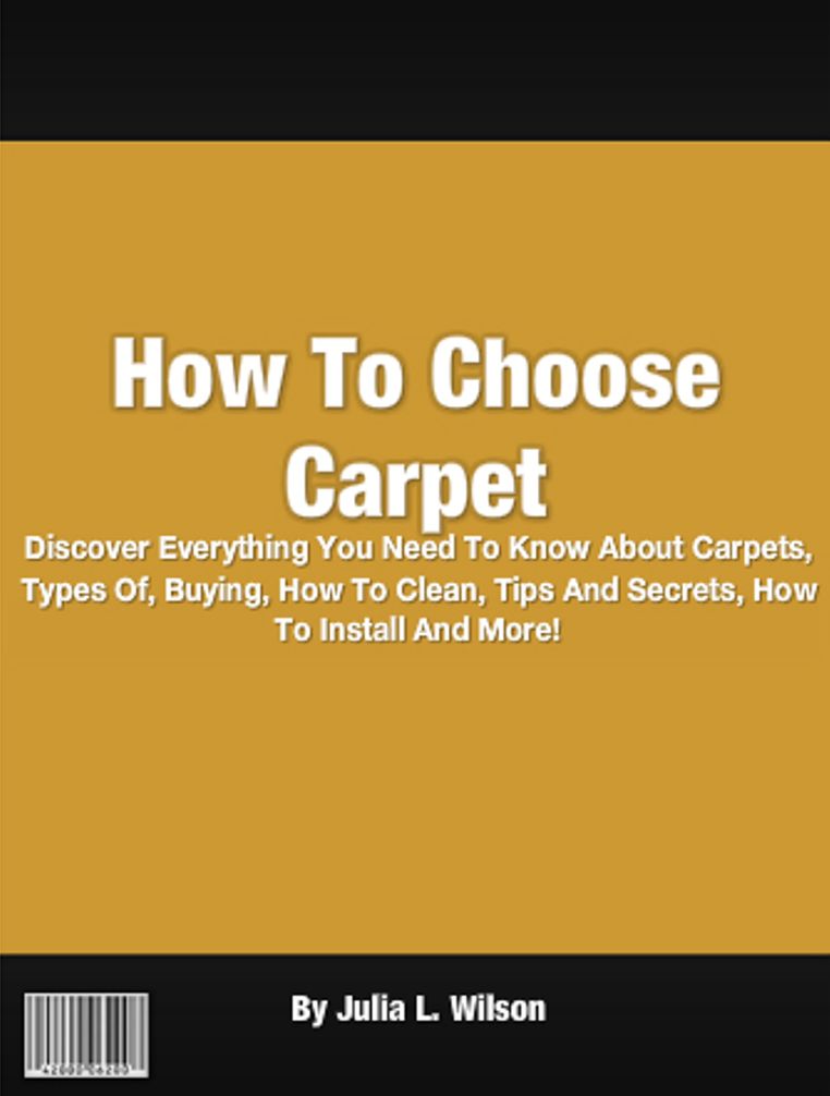 How To Choose Carpet: Discover Everything You Need To Know AboutCarpets, Types Of, Buying, How To Clean, Tips And Secrets, How To Install And More!