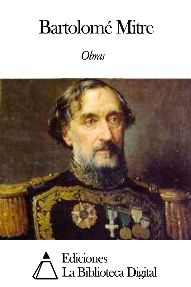 Obras de Bartolom&eacute; Mitre