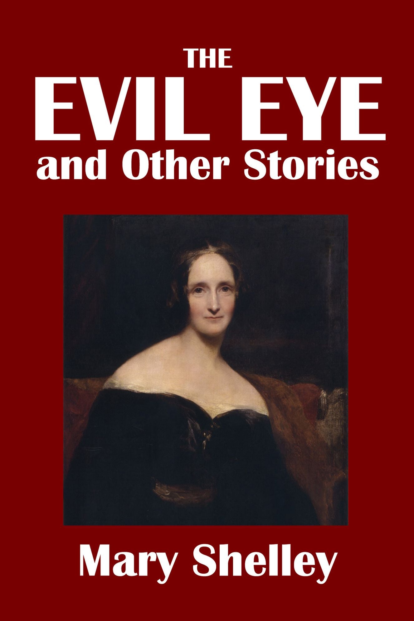 The Evil Eye and Other Stories by Mary Shelley
