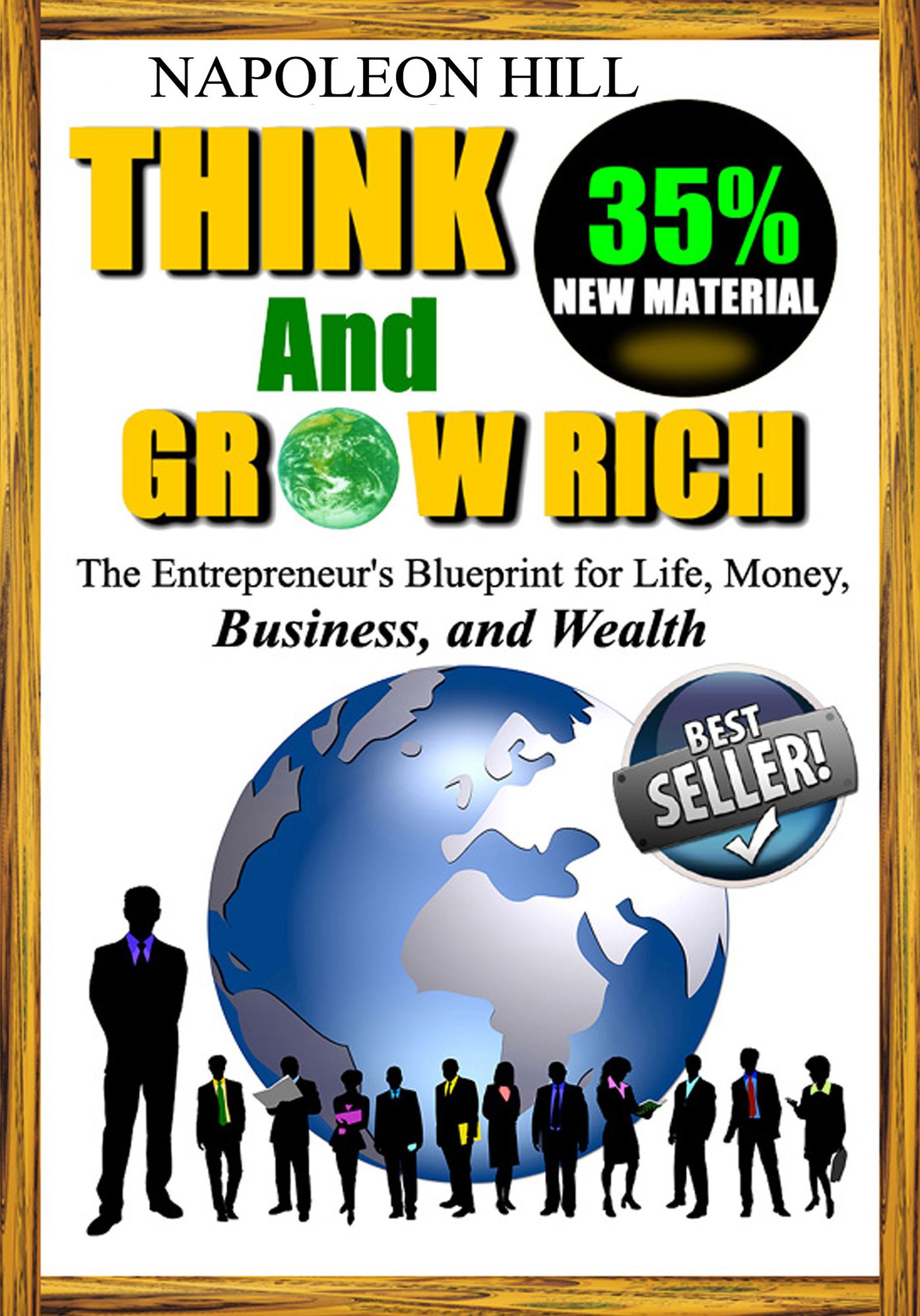Think and Grow Rich - The Entrepreneur's Blueprint for Life, Money, Business, and Wealth - 35% New Material Added - Updated and Revised