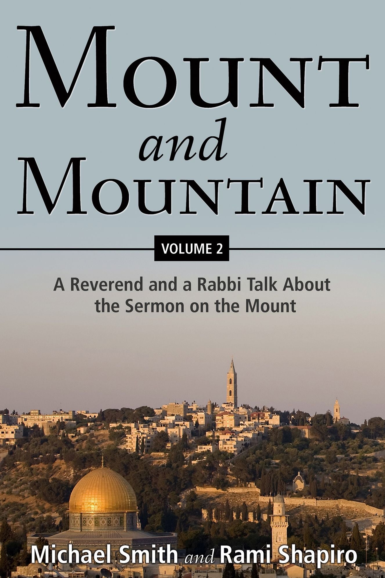 Mount and Mountain, Volume 2: A Reverend and a Rabbi Talk About the Sermon on the Mount