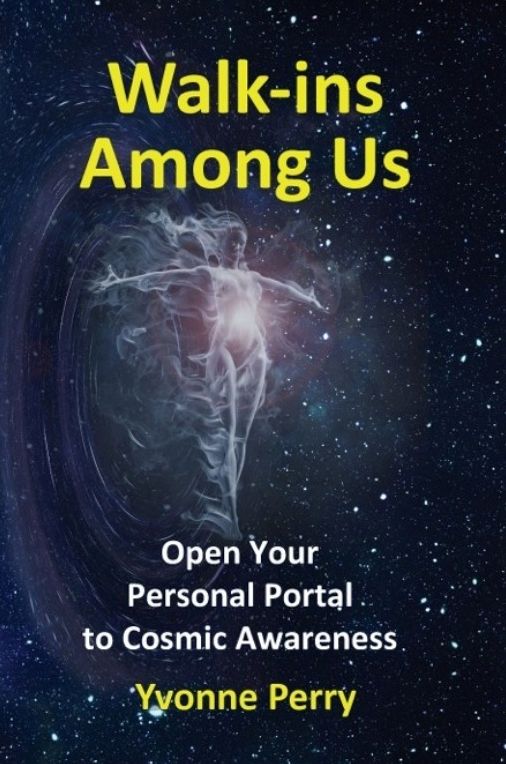 Walk-ins Among Us ~ Open Your Personal Portal to Cosmic Awareness