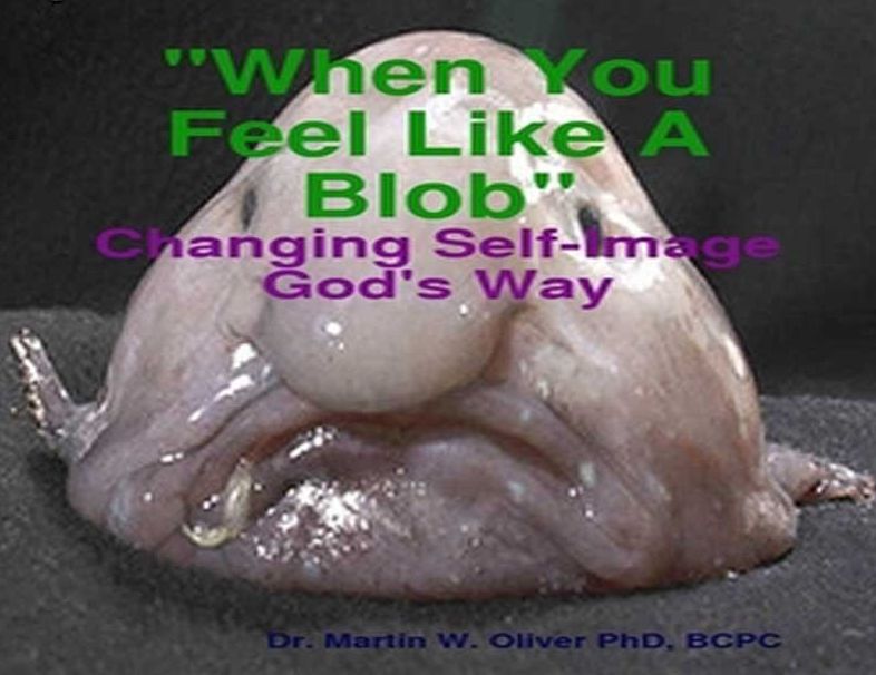 When You Feel Like A Blob: Changing Self Image God's Way