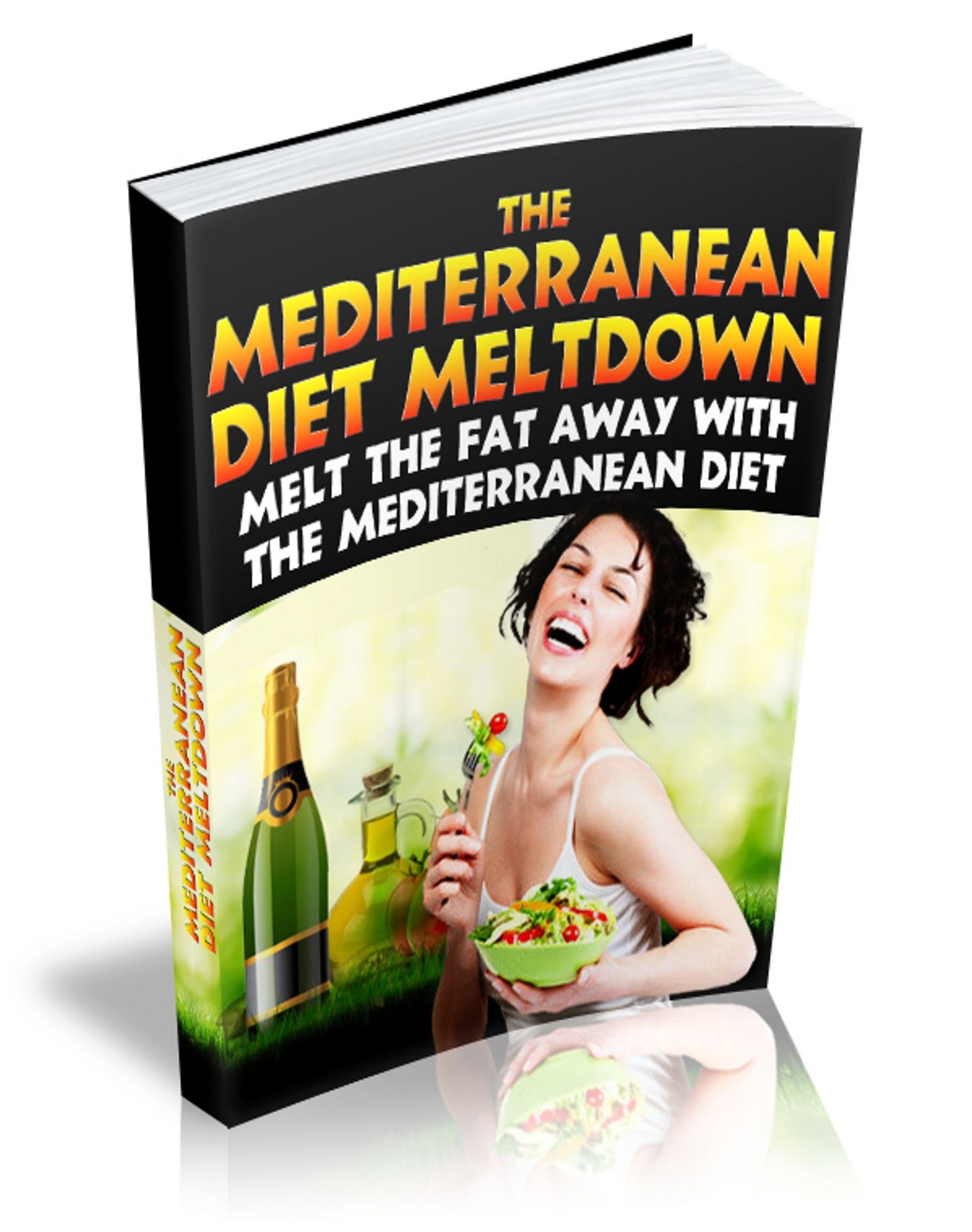 The Mediterranean Diet Meltdown: Melt The Fat Away Fast With The Mediterranean Diet! AAA+++