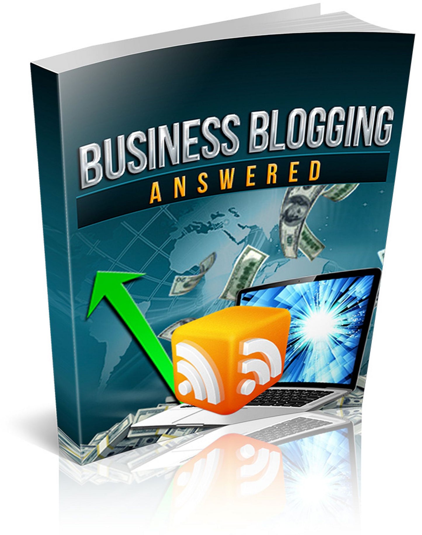 Business Blogging Answered: Discover The Answers To Building A Blog For Your Business! AAA+++